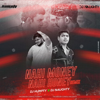 Nahi Money Nahi Honey (Remix) - Dj Humpty x Dj Naughty by Deejay Humpty