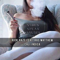 Rick Haze ft. Ras Matthew - Cali Indica by selekta bosso