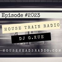 House Train Radio #2023 with DJ G.Kue (Broadcast 8-27-2020){TRACKLISTING IN DESCRIPTION} by House Train Radio