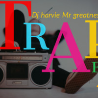 TRAP FM 4 - DJ HARVIE MR GREATNESS by Dj Harvie Mr Greatness [2018-2023]