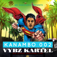 KANAMBO 002 (OLD KARTEL DANCEHALL VYBZ) - DJ HARVIE MR GREATNESS by Dj Harvie Mr Greatness [2018-2023]