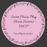 Sweet Music Play House Sessions Vol.27 Mixed By Sportif Lars by Sportif Lars