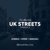 U.K Streets E03 (Afrobeat, HipHop, Dancehall) by GoodVibes_Only