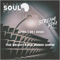 The Bright Soul Music Show Live On Stream BPM | April 25th 2020 - Duppy Bass by Bright Soul Music