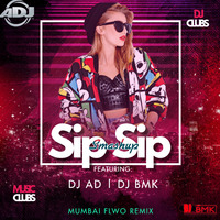 07.Sip Sip 2.0 (Smashup) - Remix- DJ AD  -  DJ BMK by Mumbai Flwo Remix