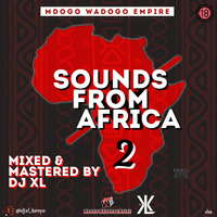 Sounds From Africa (Vol.2) - DJ XL by DJ BIG-E 🇰🇪