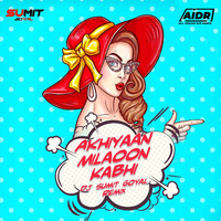 Akhiyaan Milaoon Kabhi (Remix) - DJ Sumit Goyal | AIDR - allindiandjsremix by DJs Of Bhopal