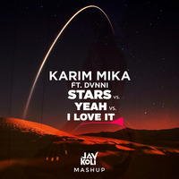 STARS VS YEAH VS I LOVE IT (Jay Koli Mashup) by JAYKOLI