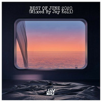 BEST OF JUNE 2020 (Mixed By JAY KOLI) by JAYKOLI