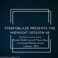 Stereoblaze Presents The Midnight Session 62 by Stereoblaze