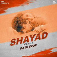 Shayad (Remix) - DJ Stevox by INDIAN DJS MUSIC - 'IDM'™