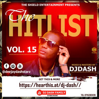 THE HITLIST 15 - DJ DASH THE SHIELD ENT - 0715393128 by D.j. Dash