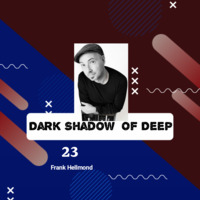 Dark Shadow Of Deep#023 Guest Mix By Frank Hellmond by Dark Shadow Of Deep.