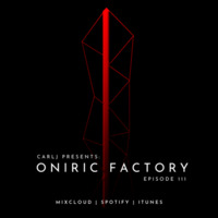 Oniric Factory - Episode 111 by CARL J