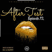 AFTER TEST 12 by DJ AHAPPY the real deal