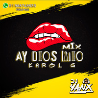MIX AY DIOS MIO - KAROL G DJ YANX by Dj Yanx