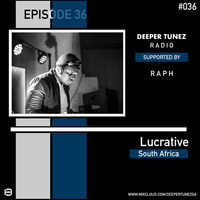 Guest Mix #036 Mixed By Lucrative by Deeper Tunez Radio