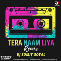 Tera Naam Liya Remix - DJ Sumit Goyal by Remixfun.in
