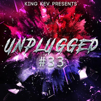 UNPLUGGED #33 FT @HENRIQUETHEDJ by Dj King Kev