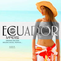 Ecuador - Imperss (Original Mix) [2020] by Alex M