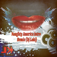 Naughty America Intro Remix (Dj Loki) by Dj Loki