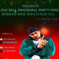 OLD SKUL DANCEHALL  PARTY MIXX DJ MEEK  BEE X DJ VOSTITOSH by Dj Vostitosh