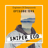 EOD Episode 045 (Mixed By Sniper EOD) by Engineers Of Deepsoundz