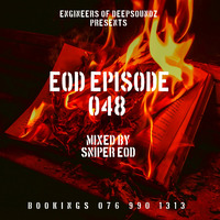 EOD Episode 048 (Mixed By Sniper EOD) by Engineers Of Deepsoundz