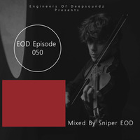 EOD Episode 050 (Mixed By Sniper EOD) by Engineers Of Deepsoundz