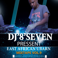 DJ'8'SEVEN East African Music Vol...9 by DJ'8'SEVEN