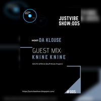 JustVibe Show005 Guest Mix By Knine Tseki by JustVibe Show