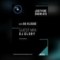 JustVibe Show015 Guest Mix By Dj Glory by JustVibe Show