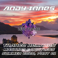 Trance Remakes, Mashups &amp; Bootlegs, Summer 2020, Part 1 by Andy Innes
