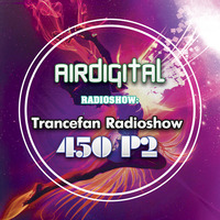 Airdigital - Trancefan Radioshow 450 P2 by EDM Radio (Trance)