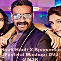 Hauli Hauli X Spaceman (Festival Mashup) DVJ V!V3K by DVJ V!V3K
