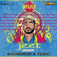 Ritviz - Jeet (SounDrop &amp; TOXIC Remix) by SounDrop