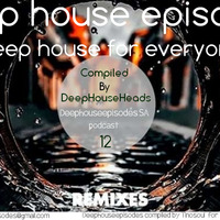 Deep House Episodes 12 by Deephouseepisodes SA
