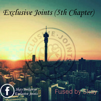 Exclusive Joints (5th chapter) Fused by Skay Boikanyo by Exclusive Joints