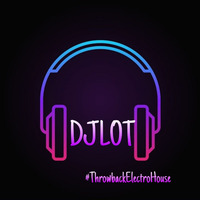 🚀 DJLOT- #THROWBACK ELECTRO HOUSE  ★ 2020 by DJ LOT  🇵🇦