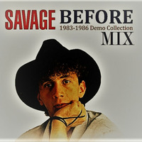 Only Mix - Savage Before 1983-86 Demo Mix Collection by oooMFYooo