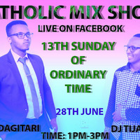 CATHOLIC LIVE SHOW MIX {13TH SUNDAY OF ORDINARY TIME YEAR A} DJ TIJAY254 by Dj Tijay 254
