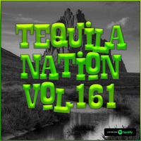 #TequilaNation Vol. 161 by DJ Tequila