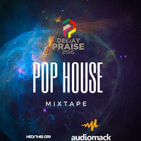 DJ PRAISE 256 POP HOUSE MIXTAPE by DjPraise Uganda