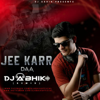 Jee Karr Daa - Harrdy Sandhu (Remix) - DJ ABHIK by DJ ABHIK