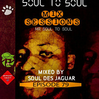 Soul To Soul Mix Sessions Episode 79 Mixed By Soul Des Jaguar by Soul Des jaguar