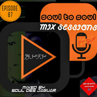 Soul To Soul Mix Sessions Mixed By Soul Des Jaguar Episode 87 by Soul Des jaguar