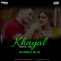 Khayal Rakhya Kar (Remix) - Dj Prix &amp; Dj JK by DJ PRIX