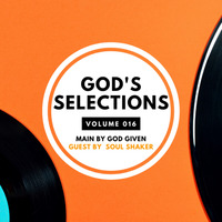 God's Selections Vol. 016 (Guest mix by Kaya's Da Soul Shaker) by God given