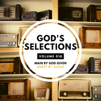 God's Selections Vol. 018 (Guest mix by Scelo) by God given