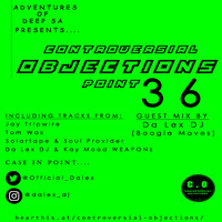 Controversial Objections point 36 Guest Mix by Da Lex DJ (Boogie Moves) by Controversial Objections